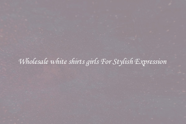 Wholesale white shirts girls For Stylish Expression 