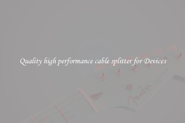 Quality high performance cable splitter for Devices