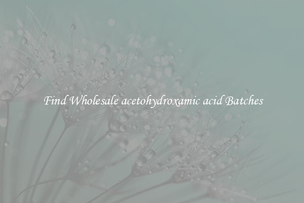 Find Wholesale acetohydroxamic acid Batches