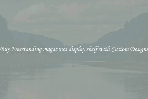 Buy Freestanding magazines display shelf with Custom Designs
